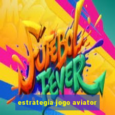 estrategia jogo aviator